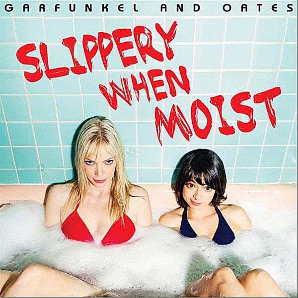 Cover to Garfunkel and Oates's Slippery When Moist