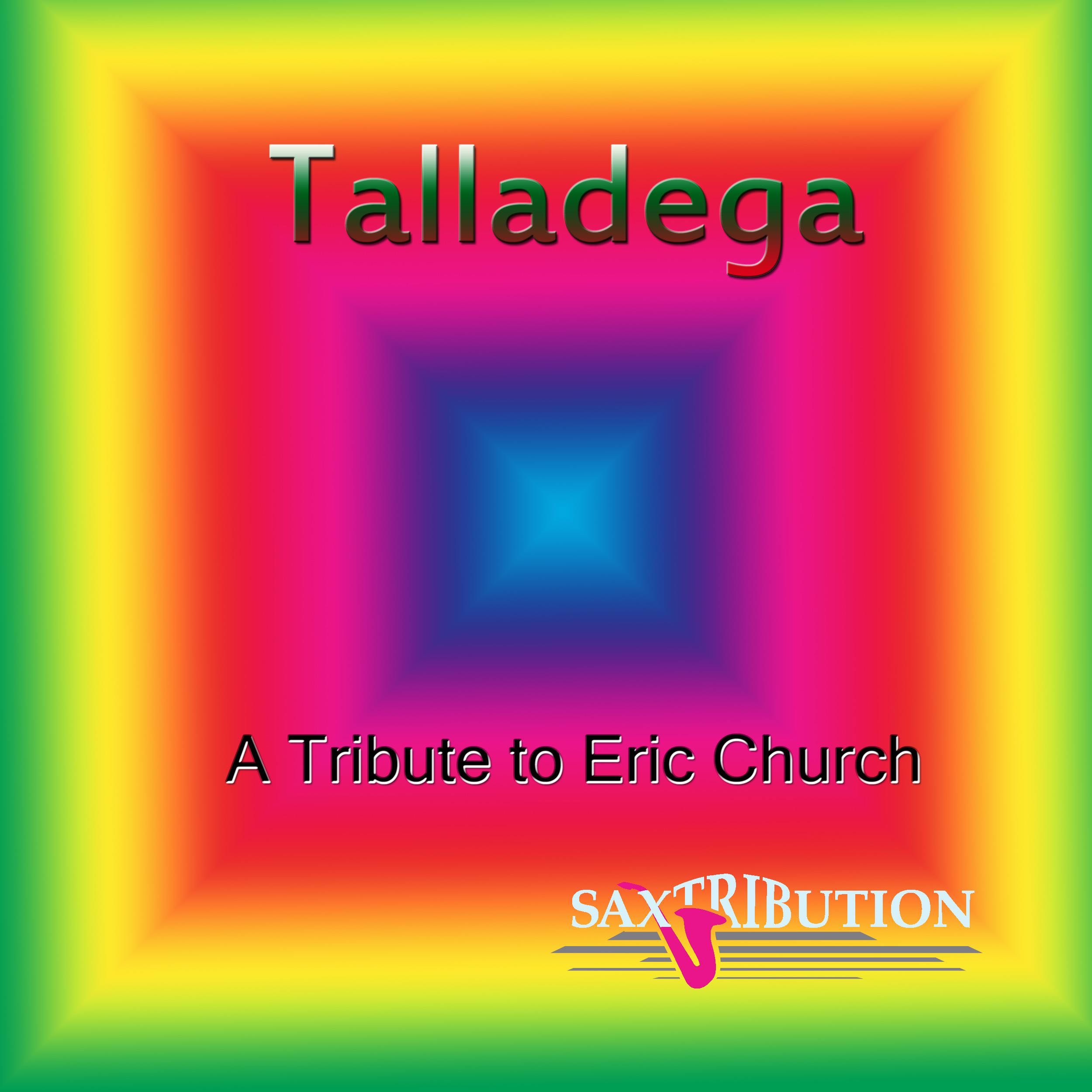 Talladega - A Tribute to Eric Church - Single - Saxtribution