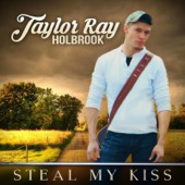 Taylor Ray Holbrook - Steal My Kiss  artwork