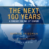 The Next 100 Years:A Forecast for the 21st Century (Unabridged) - George Friedman Cover Art