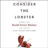 Consider the Lobster and Other Essays (Selected Essays) [Abridged Nonfiction] - David Foster Wallace Cover Art