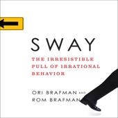Sway:The Irresistible Pull of Irrational Behavior (Unabridged) - Rom Brafman, Ori Brafman Cover Art