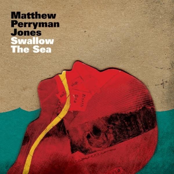 matthew perryman jones – swallow the sea