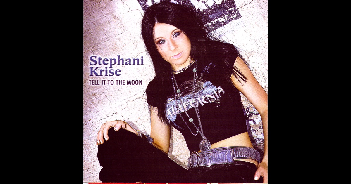 Stephani Krise Tell It To The Moon Stephani Krise Tell It To The Moon