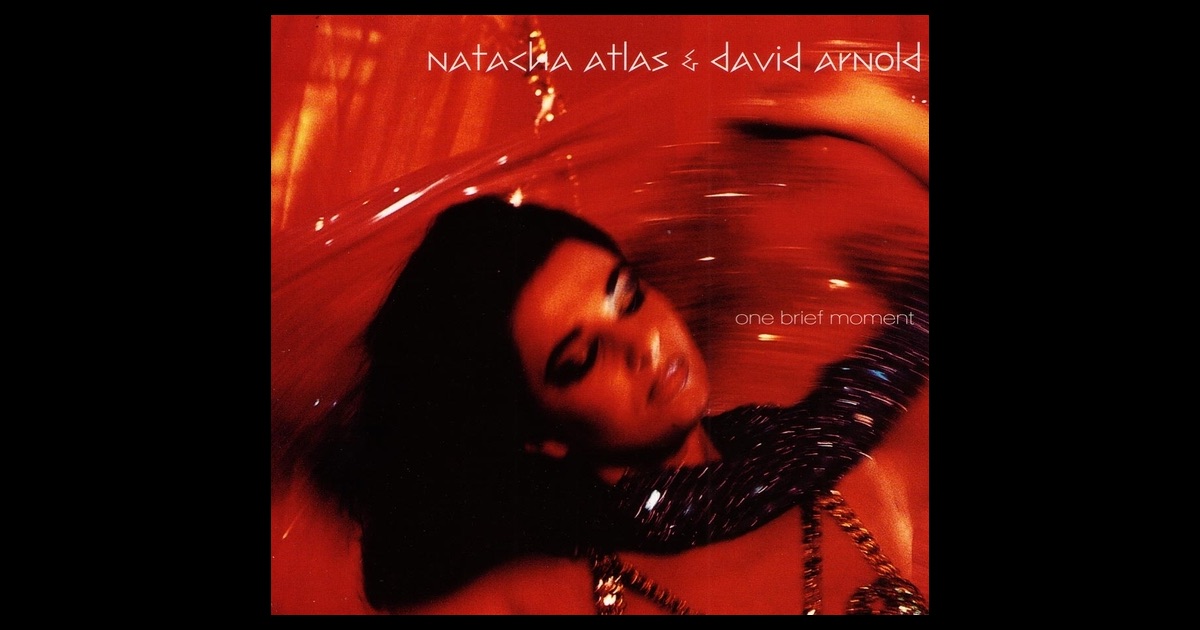 Natacha Atlas & David Arnold - One Brief Moment Natacha Atlas & David Arnold - One Brief Moment