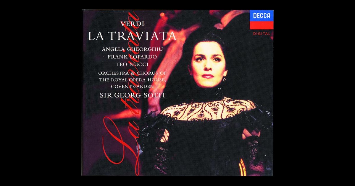 Verdi: La Traviata by Angela Gheorghiu, Chorus of the Royal Opera House, Covent Garden, Frank ... Verdi: La Traviata by Angela Gheorghiu, Chorus of the Royal Opera House, Covent Garden, Frank ...
