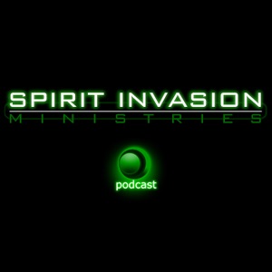 Spirit Invasion Ministries | Podcasts