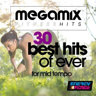 Megamix Fitness 30 Best Hits of Ever For Mid Tempo (30 Non-Stop Mixed Compilation for Fitness & Workout) – Various Artists
