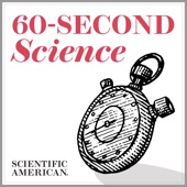 Scientific American: 60-Second Science