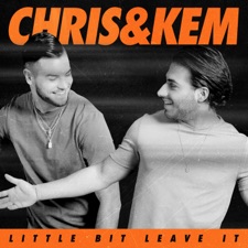 Little Bit Leave It by Chris & Kem