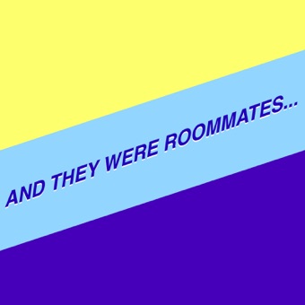 And They Were Roommates… Episode 4: The Lover and The Lovee