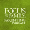 Focus on the Family Parenting Podcast Focus on the Family Parenting Podcast