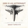 God is an Astronaut - Ghost Tapes \#10
