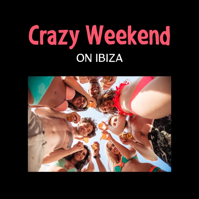 Workout Motivation Center Crazy Weekend on Ibiza – 2017 Summer Easy Listening, Chillin Vibes, Despasito, Party Good Mod Album Cover