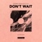 Don't Wait (Extended Mix) - Single