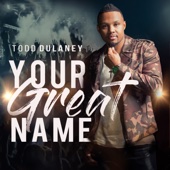 Todd Dulaney - Your Great Name  artwork