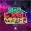 Sex, Love & Water (feat. Conrad Sewell) [Club Mix]