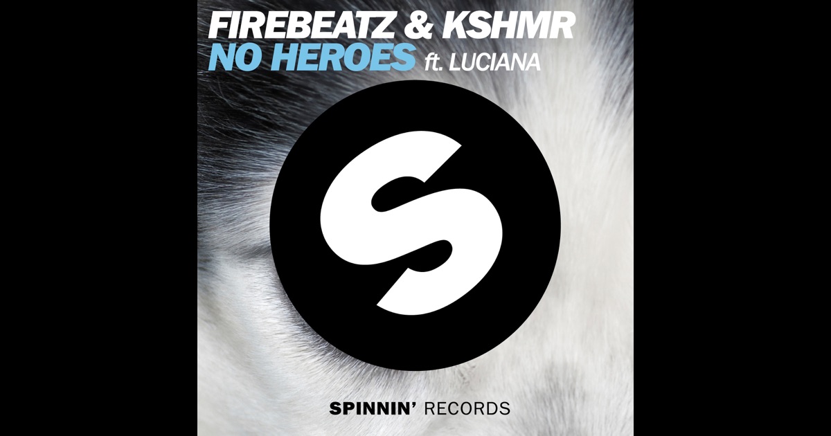 Firebeatz KSHMR- No Heroes feat Luciana Original Mix