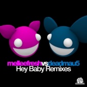 Hey Baby Remixes (Melleefresh vs. deadmau5)
