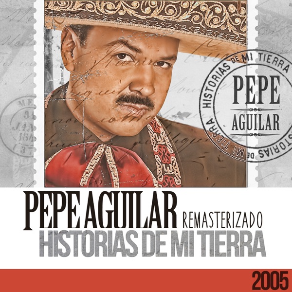 Pepe Aguilar Historias De Mi Tierra Itunes Plus Aac M4a Album