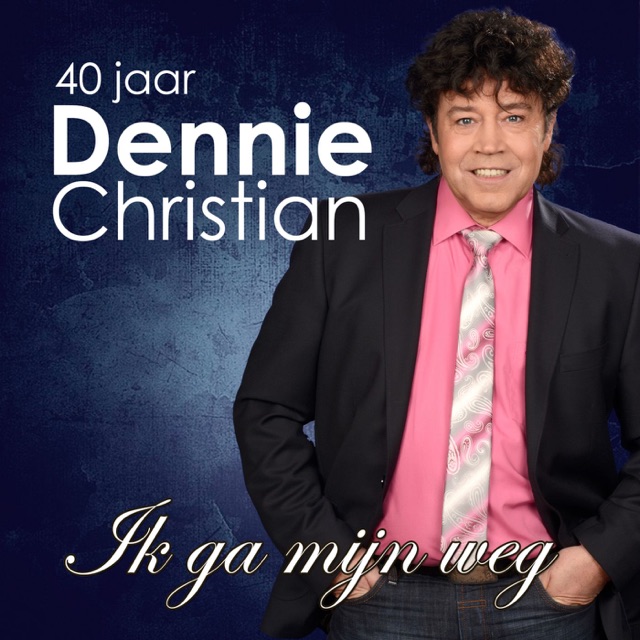 Dennie Christian 40 Jaar Dennie Christian (Ik Ga Mijn Weg) Album Cover
