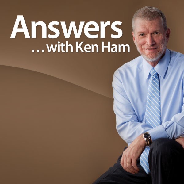 Answers with Ken Ham by Ken Ham and Mark Looy on Apple Podcasts