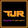 Polluted (feat. Dirt Nasty)