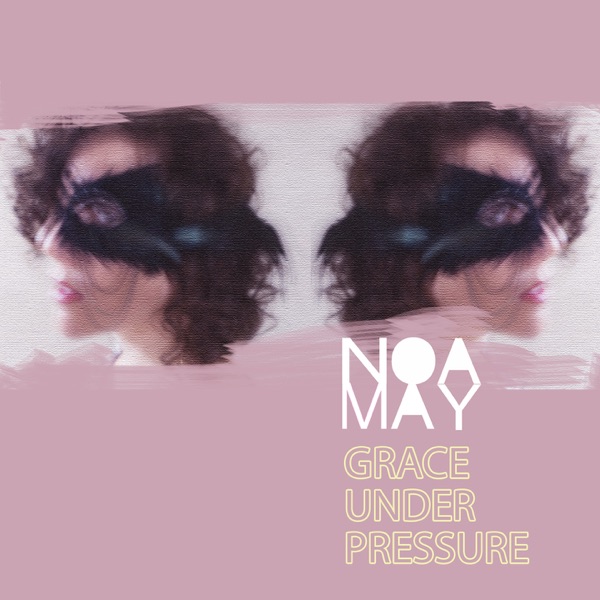 noa may grace under presure