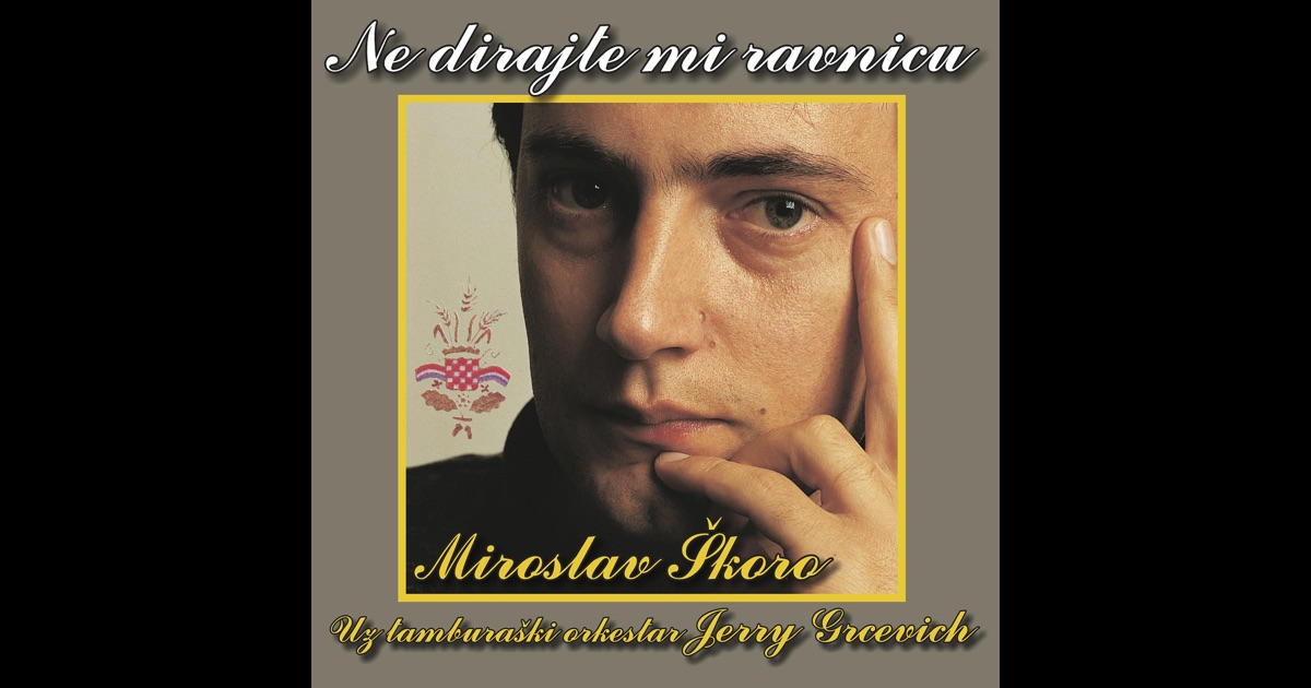 „Ne dirajte Mi ravnicu“ von Miroslav Skoro & To Jerry Grcevich in iTunes