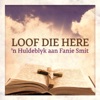 Loof Die Here - 'N Huldeblyk aan Fanie Smit, Verskeie Kunstenaars