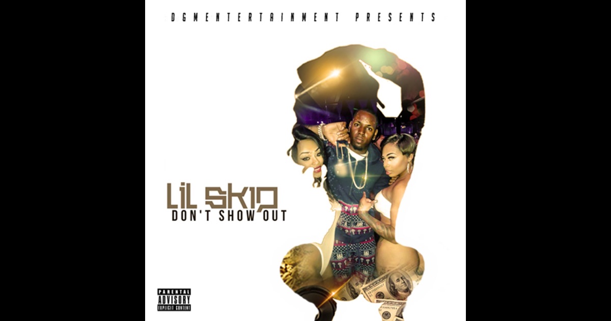 Don't Show Out - Single by Lil Skip on iTunes