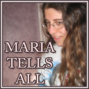 Maria Tells All #8 - Catching up!