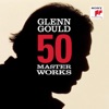 50 Masterworks - Glenn Gould