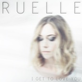 Ruelle - I Get to Love You  artwork