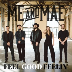 Me and Mae - Feel Good Feelin'