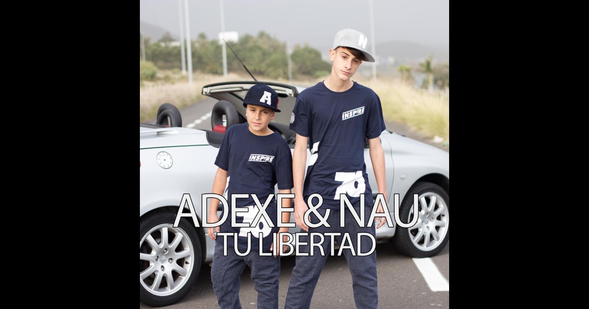 Tu Libertad - Single de Adexe &amp; Nau en Apple Music