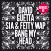 Bang My Head (feat. Sia & Fetty Wap) [Extended]