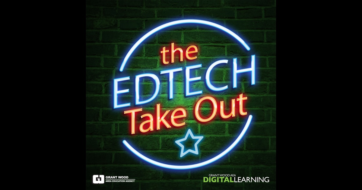 The EdTech Take Out by Grant Wood AEA on iTunes
