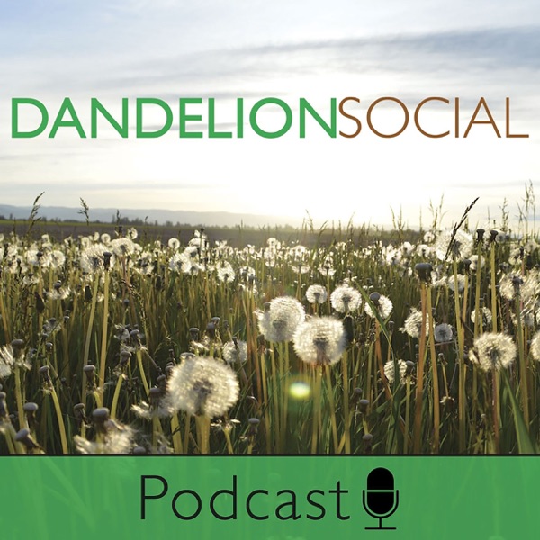 The Dandelion Social Podcast