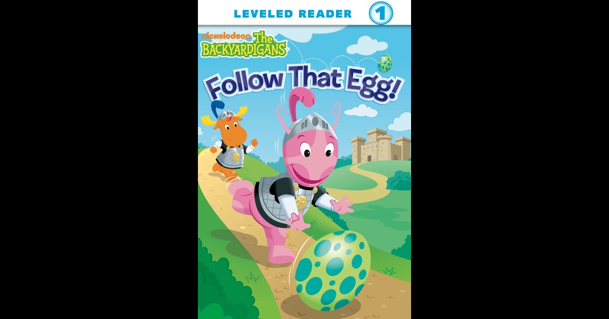 Follow That Egg! (The Backyardigans) by Nickelodeon Publishing on iBooks