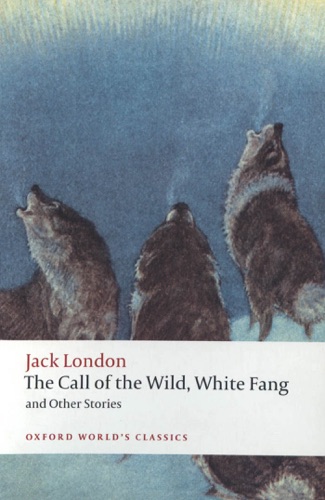 The Call of the Wild White Fang and Other Stories