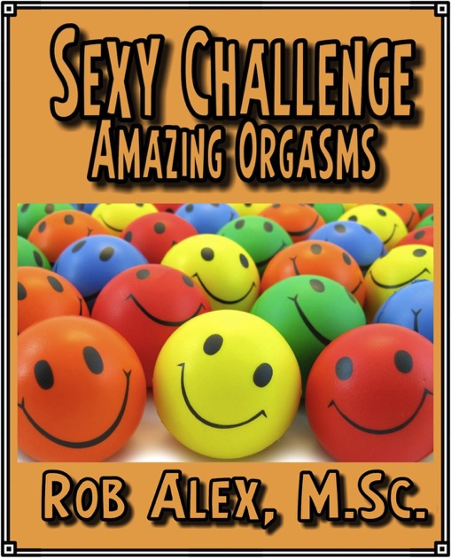 Sexy Challenge Amazing Orgasms By Rob Alex Msc On Ibooks 5835