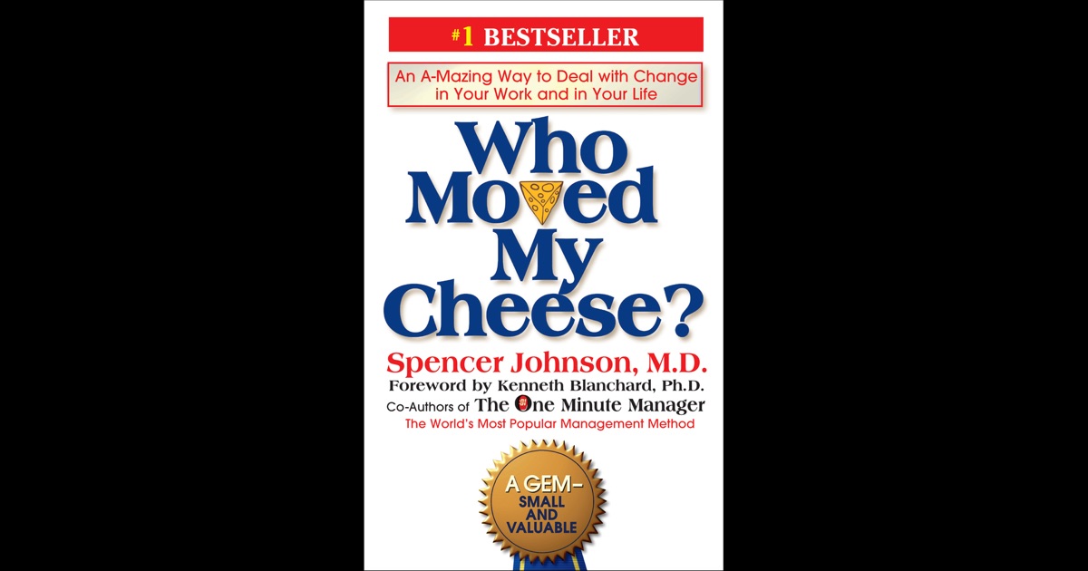 who moved my cheese by spencer johnson md