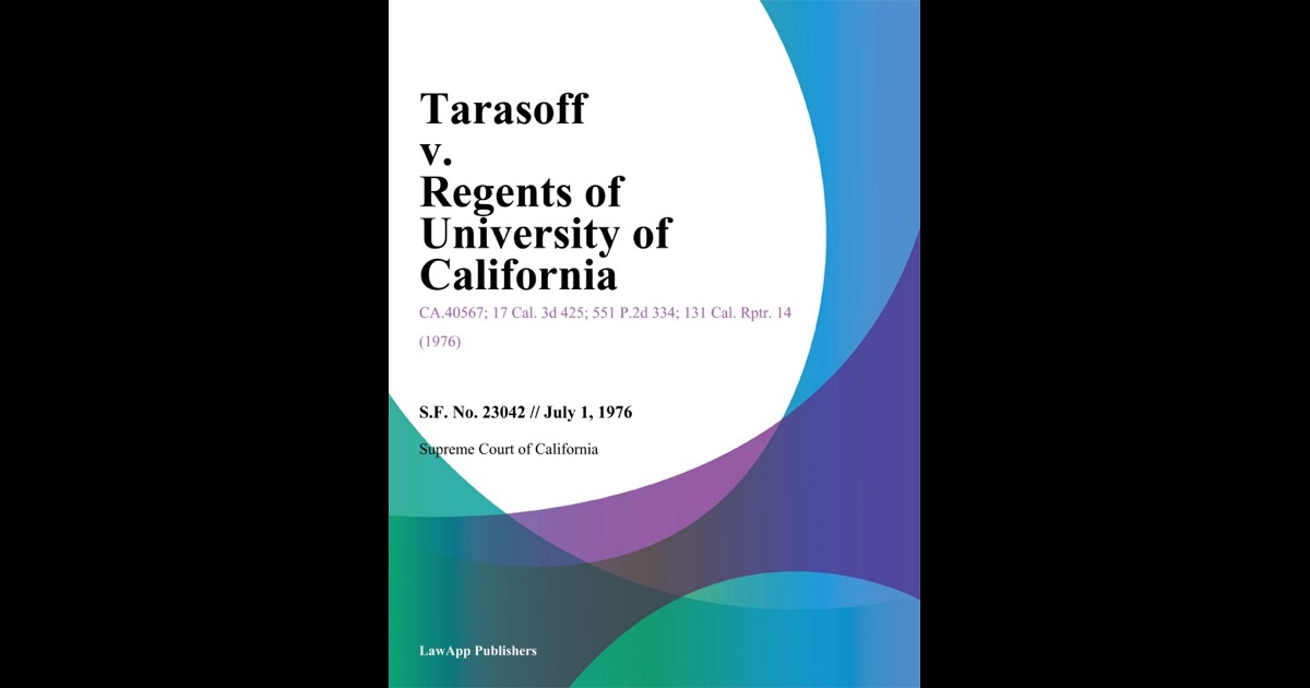 Tarasoff V. Regents Of University Of California By Supreme Court Of ...