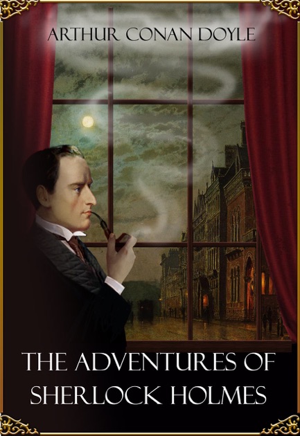 The Adventures Of Sherlock Holmes (Illustrated) By Arthur Conan Doyle ...