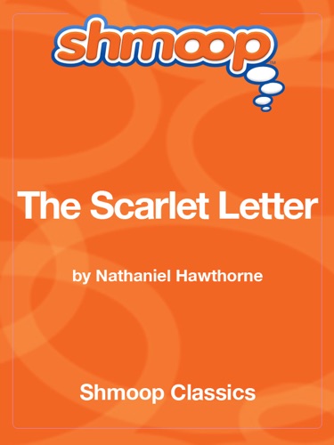 The Scarlet Letter Complete Text with Integrated Study Guide from Shmoop