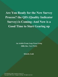 ARE YOU READY FOR THE NEW SURVEY PROCESS? THE QIS (QUALITY INDICATOR SURVEY) IS COMING--AND NOW IS A GOOD TIME TO START GEARING UP