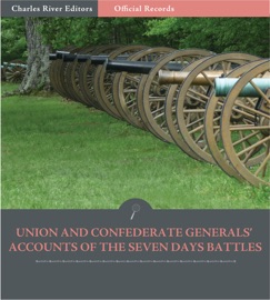 UNION AND CONFEDERATE GENERALS’ ACCOUNTS OF THE SEVEN DAYS BATTLES