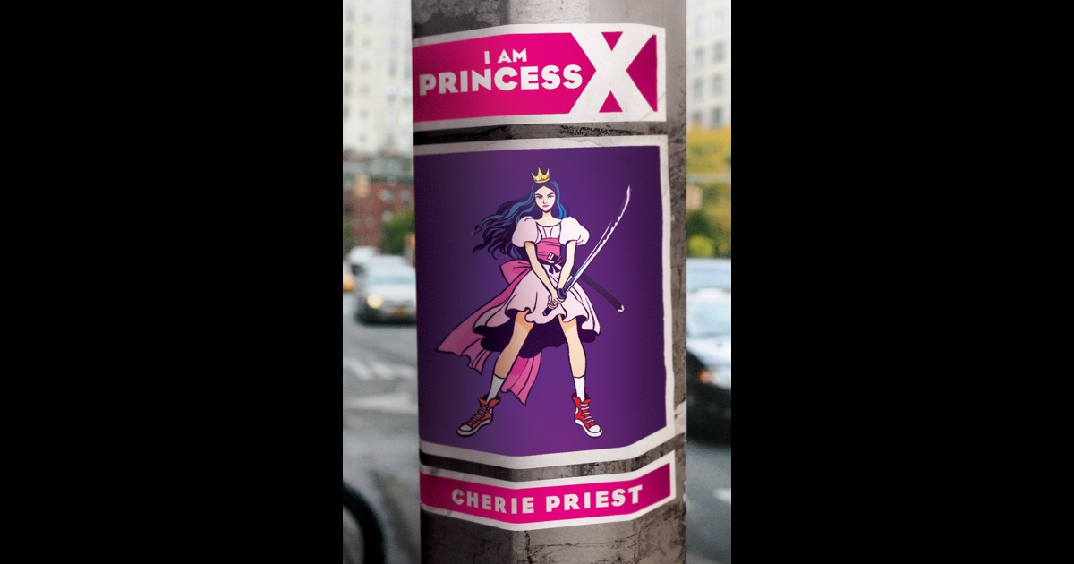 I Am Princess X by Cherie Priest on iBooks
