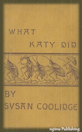 WHAT KATY DID (ILLUSTRATED + FREE AUDIOBOOK DOWNLOAD LINK)